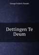 Dettingen Te Deum, George Frideric Handel 