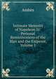 Intimate Memoirs of Napoleon Iii: Personal Reminiscences of the Man and the Emperor, Volume 1, Ambes 