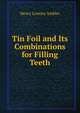 Tin Foil and Its Combinations for Filling Teeth, Henry Lovejoy Ambler 