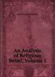 An Analysis of Religious Belief, Volume 1, John Russell Amberley 