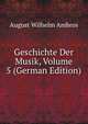 Geschichte Der Musik, Volume 5 (German Edition), August Wilhelm Ambros 