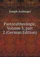 Pastoraltheologie, Volume 3, part 2 (German Edition), Joseph Amberger 