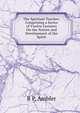The Spiritual Teacher: Comprising a Series of Twelve Lectures On the Nature and Development of the Spirit, R P. Ambler 