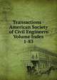 Transactions - American Society of Civil Engineers Volume Index 1-83, 