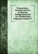 Transactions - American Society of Heating, Refrigerating and Air-Conditioning Engineers Volume 17, 