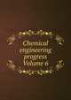 Chemical engineering progress Volume 6, 