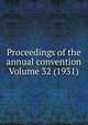 Proceedings of the annual convention Volume 32 (1931), 