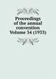 Proceedings of the annual convention Volume 34 (1933), 