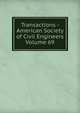 Transactions - American Society of Civil Engineers Volume 69, 