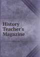 History Teacher's Magazine, 