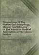 Transactions Of The Section On Laryngology, Otology And Rhinology Of The American Medical Associaiton At The Annual Session, 