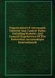 Organization Of Aeronautic Contests And Contest Rules, Including Statutes And General Regulations Of The Federation Aeronautique Internationale, 