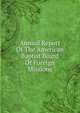 Annual Report Of The American Baptist Board Of Foreign Missions, 