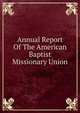 Annual Report Of The American Baptist Missionary Union, 