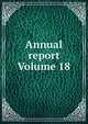 Annual report Volume 18, 