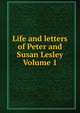Life and letters of Peter and Susan Lesley Volume 1, 