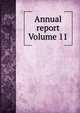 Annual report Volume 11, 