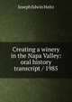 Creating a winery in the Napa Valley: oral history transcript / 1985, Joseph Edwin Heitz 