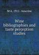Wine bibliographies and taste perception studies, M A. 1911- Amerine 