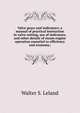 Valve gears and indicators; a manual of practical instruction in valve-setting, use of indicators, and other details of steam engine operation essential to efficiency and economy;, Walter S. Leland 