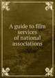 A guide to film services of national associations, 
