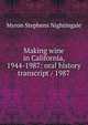 Making wine in California, 1944-1987: oral history transcript / 1987, Myron Stephens Nightingale 