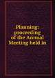 Planning: proceeding of the Annual Meeting held in, 