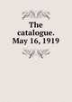 The catalogue. May 16, 1919, 