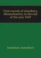 Vital records of Amesbury, Massachusetts, to the end of the year 1849, Amesbury Amesbury 