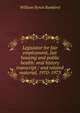 Legislator for fair employment, fair housing and public health: oral history transcript / and related material, 1970-1973, William Byron Rumford 