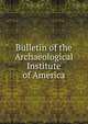 Bulletin of the Archaeological Institute of America, 