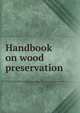 Handbook on wood preservation, 