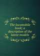 The locomobile book; a description of the latest models, 