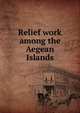 Relief work among the Aegean Islands, 