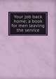 Your job back home; a book for men leaving the service, 