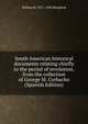 South American historical documents relating chiefly to the period of revolution, from the collection of George M. Corbacho (Spanish Edition), William R. 1871-1934 Shepherd 