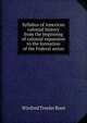 Syllabus of American colonial history from the beginning of colonial expansion to the formation of the Federal union, Winfred Trexler Root 