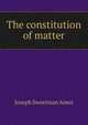 The constitution of matter, Joseph Sweetman Ames 