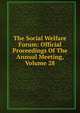 The Social Welfare Forum: Official Proceedings Of The Annual Meeting, Volume 28, 