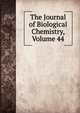 The Journal of Biological Chemistry, Volume 44, 