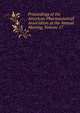 Proceedings of the American Pharmaceutical Association at the Annual Meeting, Volume 17, 