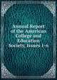 Annual Report of the American College and Education Society, Issues 1-6, 