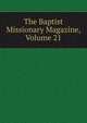 The Baptist Missionary Magazine, Volume 21, 