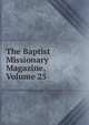 The Baptist Missionary Magazine, Volume 25, 