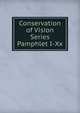 Conservation of Vision Series Pamphlet I-Xx., 