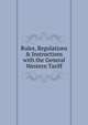 Rules, Regulations & Instructions with the General Western Tariff, 
