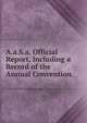 A.a.S.a. Official Report, Including a Record of the Annual Convention, 