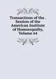 Transactions of the . Session of the American Institute of Homoeopathy, Volume 64, 