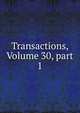 Transactions, Volume 30, part 1, 