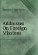 Addresses On Foreign Missions, Richard Salter Storrs 